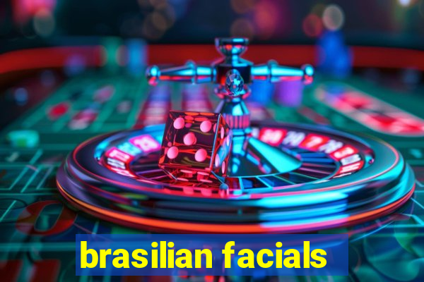 brasilian facials